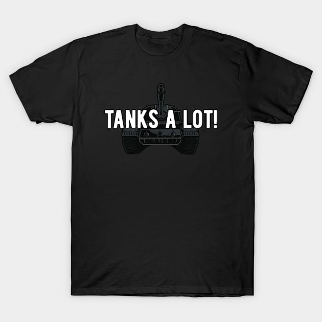 Tanks A Lot! Funny Tank Fan Quote T-Shirt by BlueTodyArt
